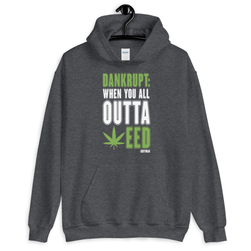 Dankrupt: When you all outa weed  Unisex Hoodie - Image 6