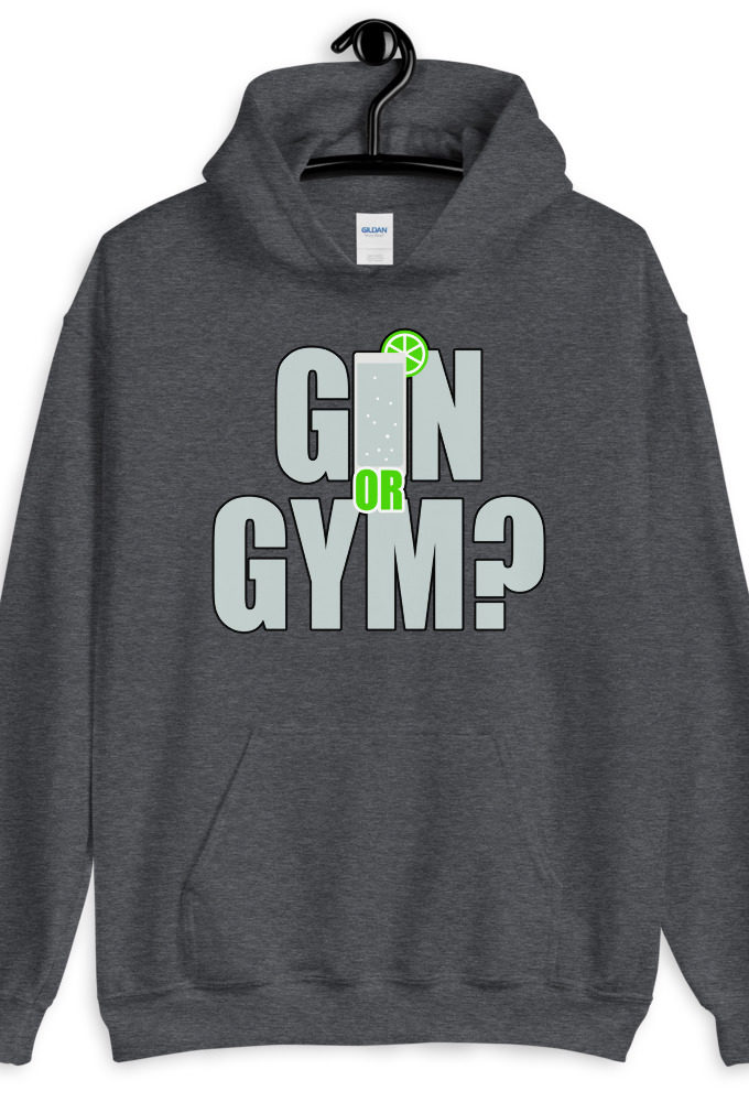 Gin or Gym?  Unisex Hoodie