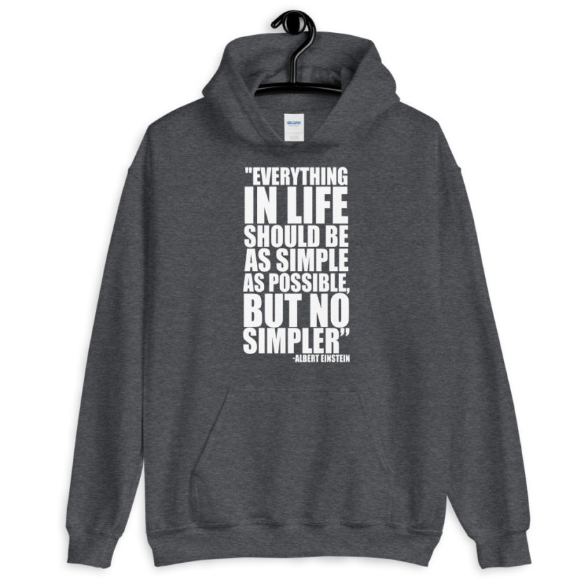 Everything in life should be as simple as possible but no simpler. Unisex Hoodie - Image 5