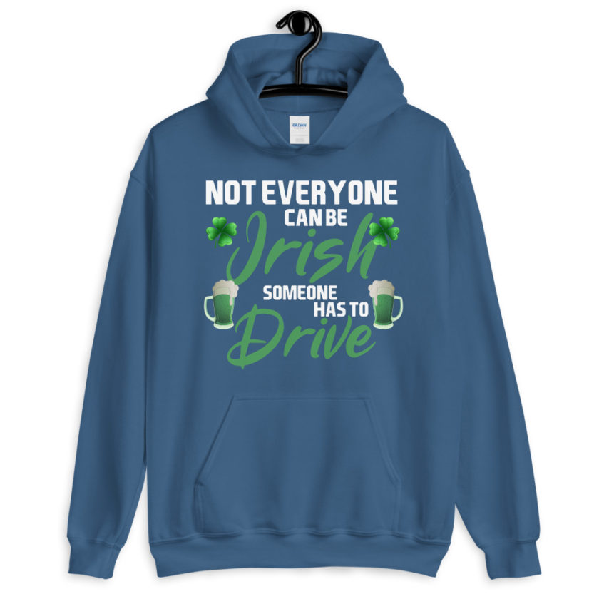 Not everyone can be Irish, someone has to drive. Unisex Hoodie - Image 7