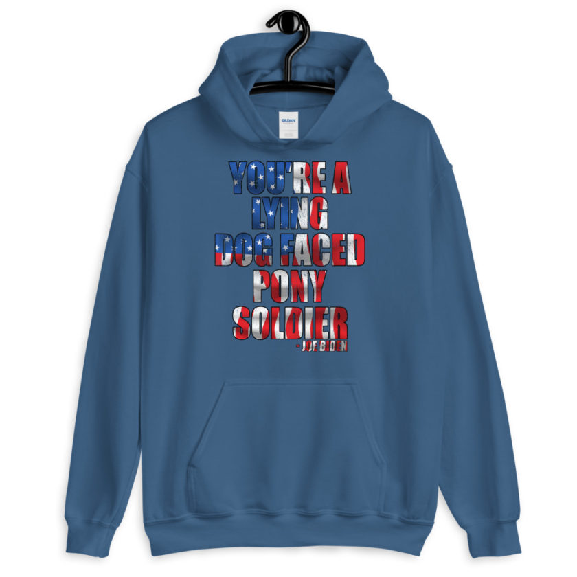 You're a lying, dog faced pony soldier. Joe Biden Unisex Hoodie