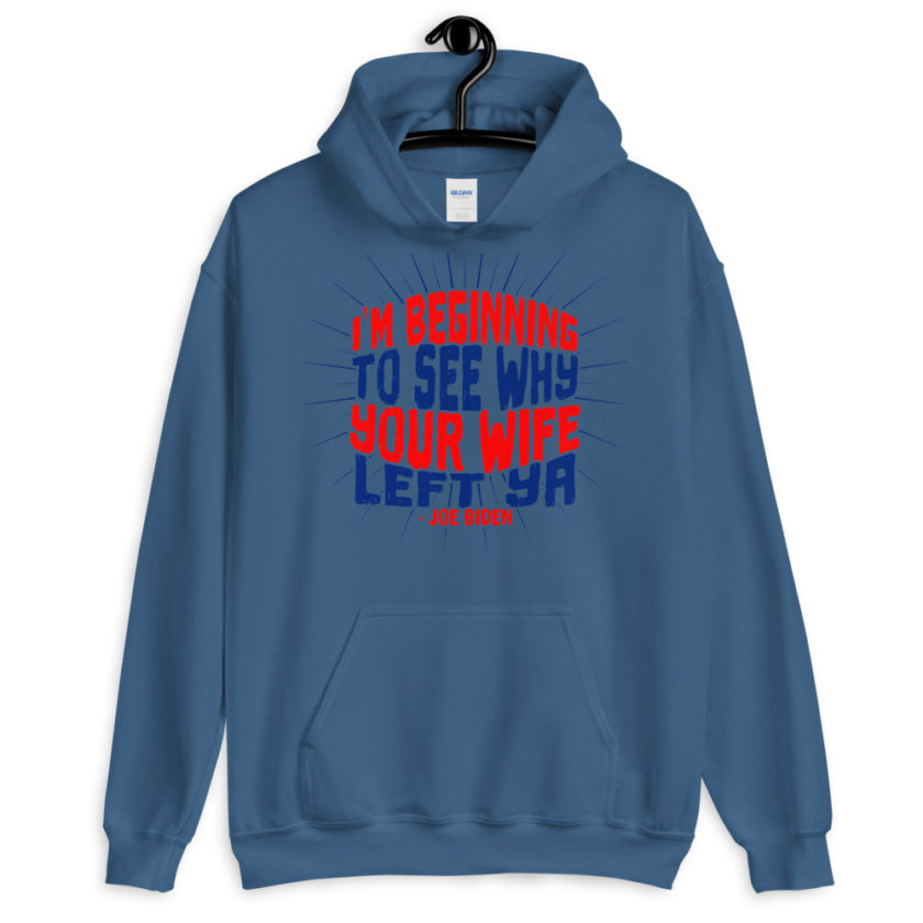I'm Beginning to see why your wife left ya. Unisex Hoodie - Image 5