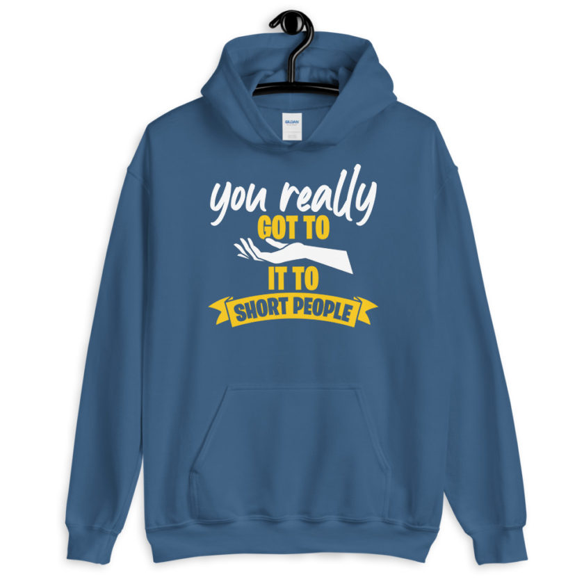 You really got to hand it to short people...  Unisex Hoodie - Image 7