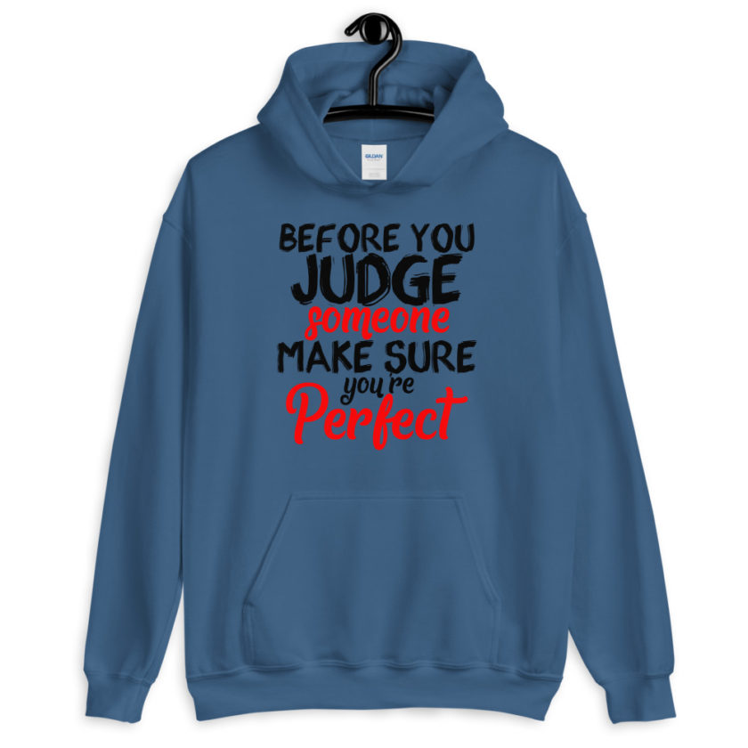 Before you judge someone just make sure you're perfect Unisex Hoodie - Image 2
