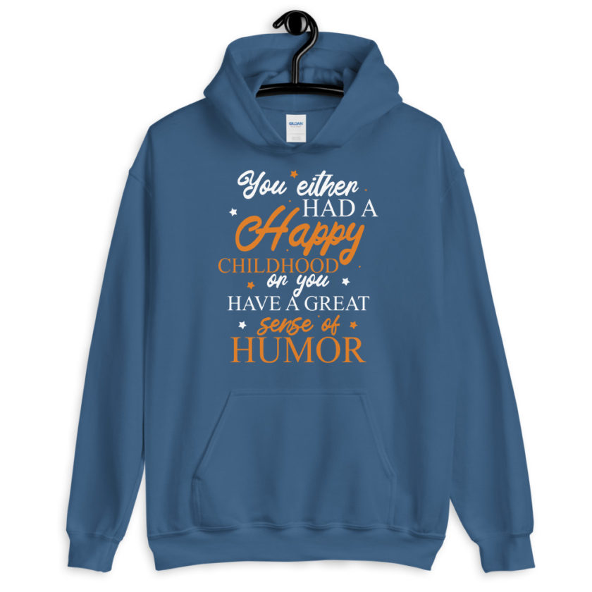 You either had a happy childhood or you have a great sense of humor. Unisex Hoodie - Image 6