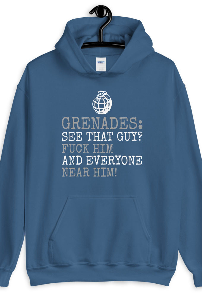 Grenades: See that guy? Fuck him and everyone near him!  Unisex Hoodie