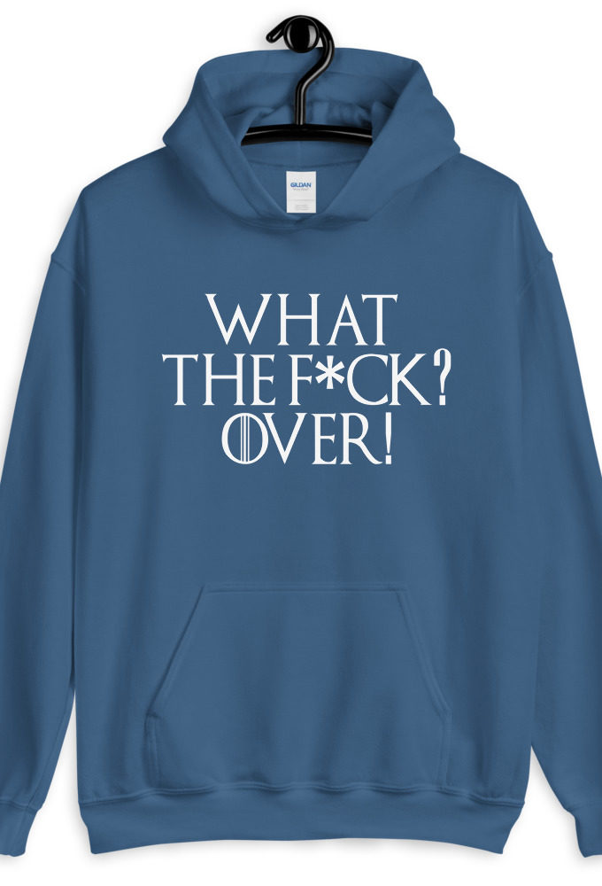 What the fuck? Over!  Unisex Hoodie