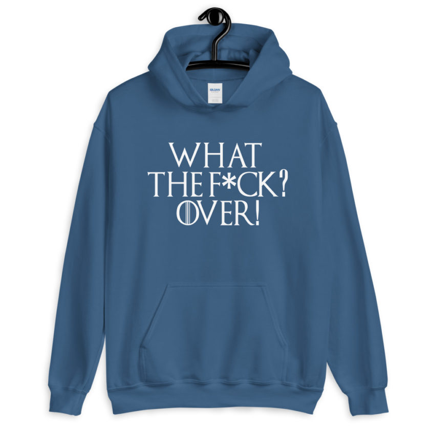 What the fuck? Over!  Unisex Hoodie