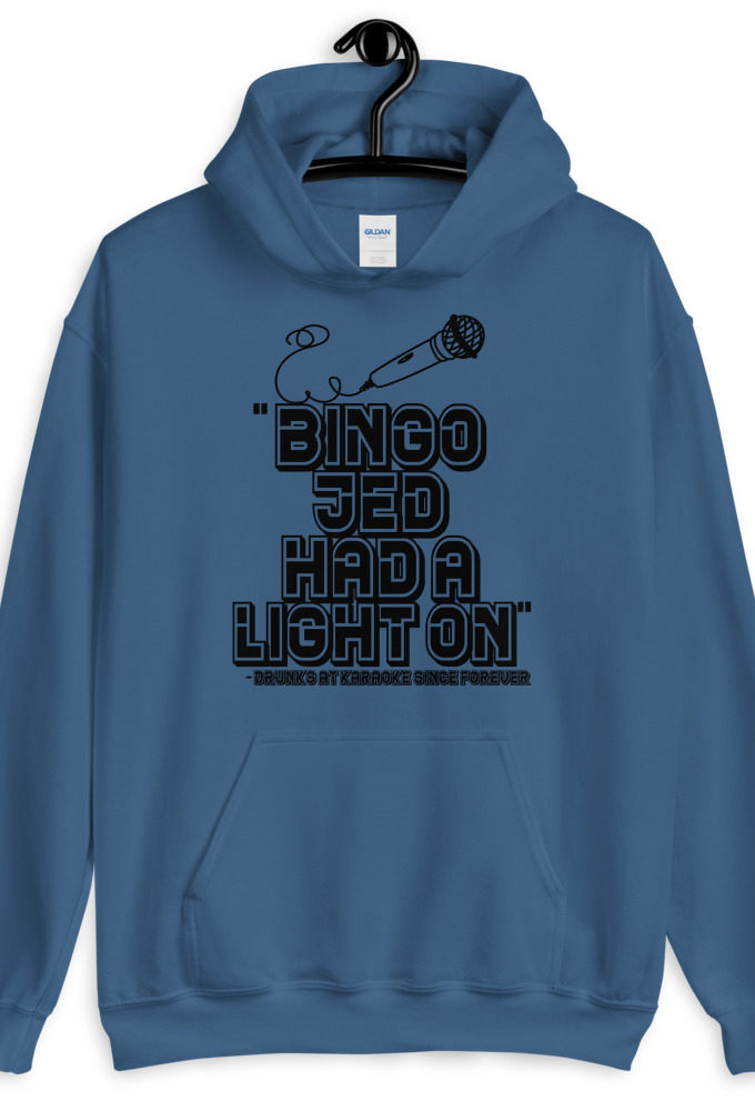 Bingo Jed had a light on.  Unisex Hoodie