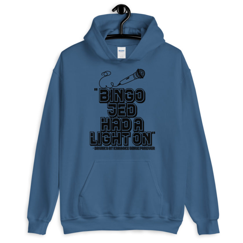 Bingo Jed had a light on.  Unisex Hoodie