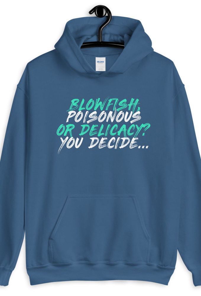 Blowfish, poisonous or delicacy...you decide.  Unisex Hoodie