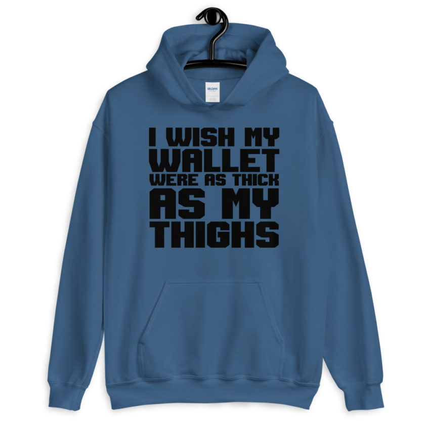I wish my wallet were as thick as my thighs  Unisex Hoodie - Image 3