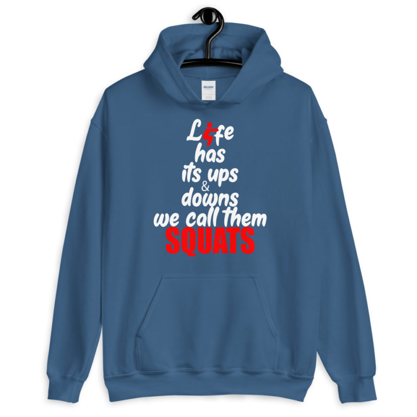Life has its ups and downs, we call them squats.  Unisex Hoodie