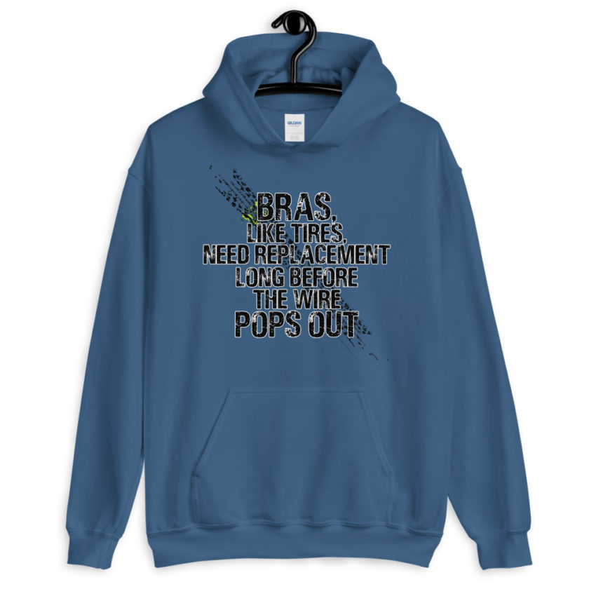 Bras, like tires, need replacement long before the wire pops out. Unisex Hoodie - Image 3