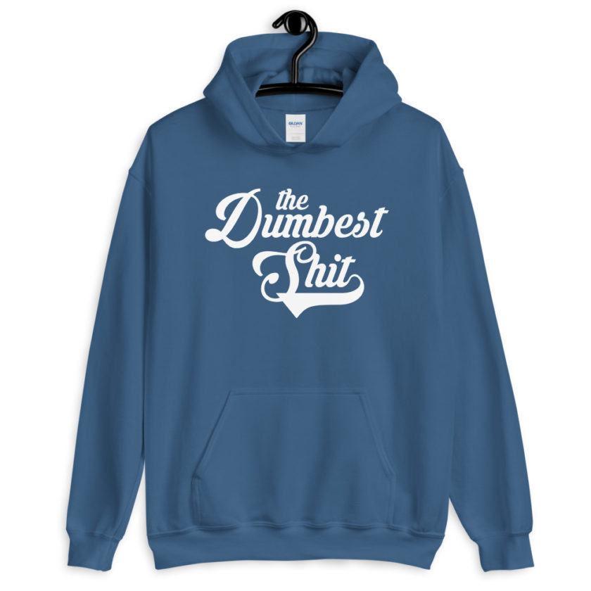 The Dumbest Shit  Unisex Hoodie - Image 6