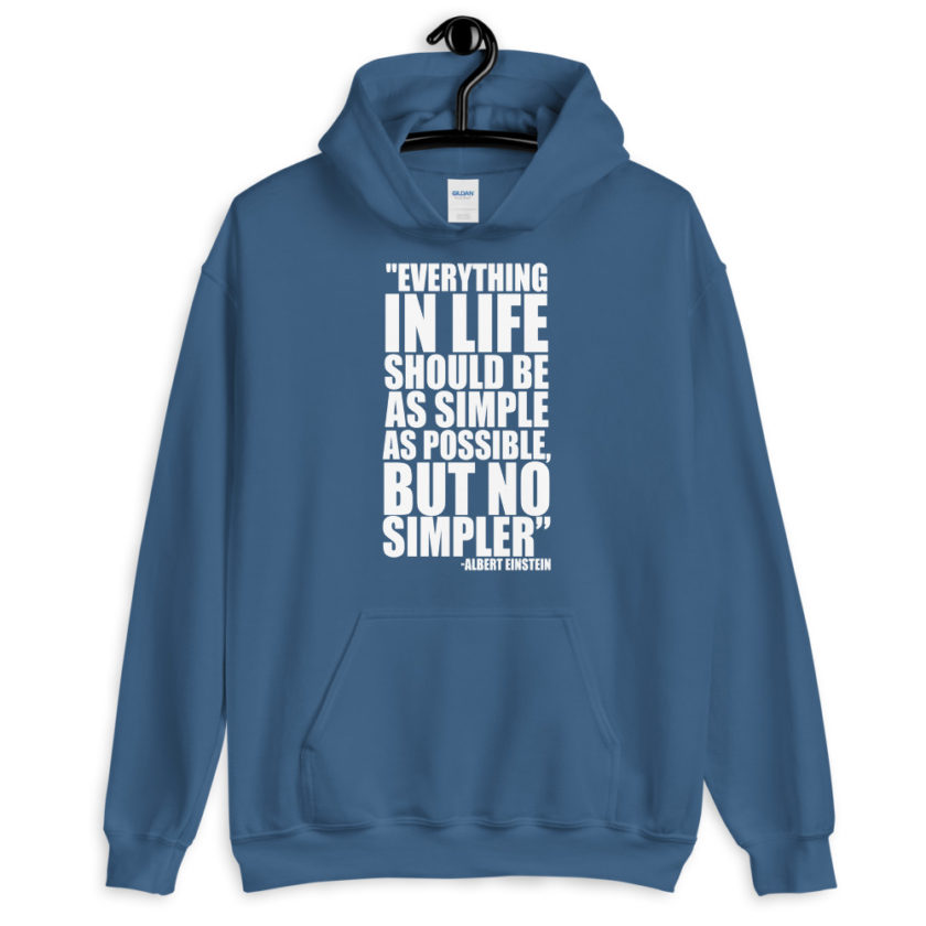Everything in life should be as simple as possible but no simpler. Unisex Hoodie - Image 6