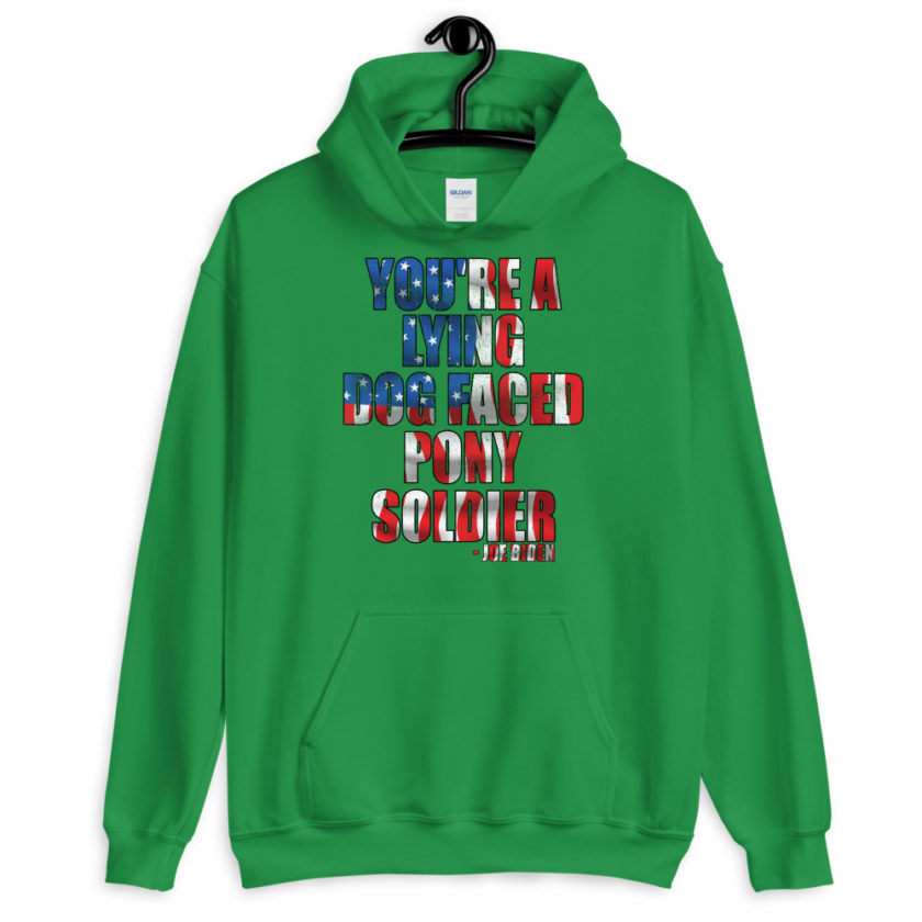 You're a lying, dog faced pony soldier. Joe Biden Unisex Hoodie - Image 8