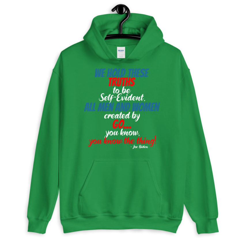 We hold these truths to be self evident,  All men and women created by the go you know, you know the thing! Unisex Hoodie - Image 6