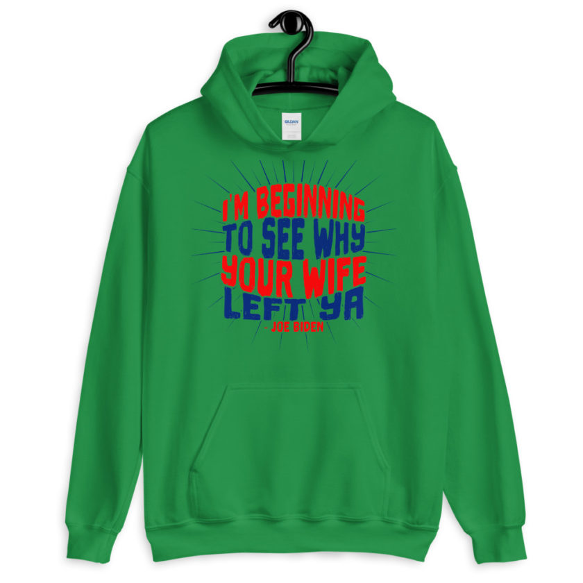 I'm Beginning to see why your wife left ya. Unisex Hoodie - Image 7