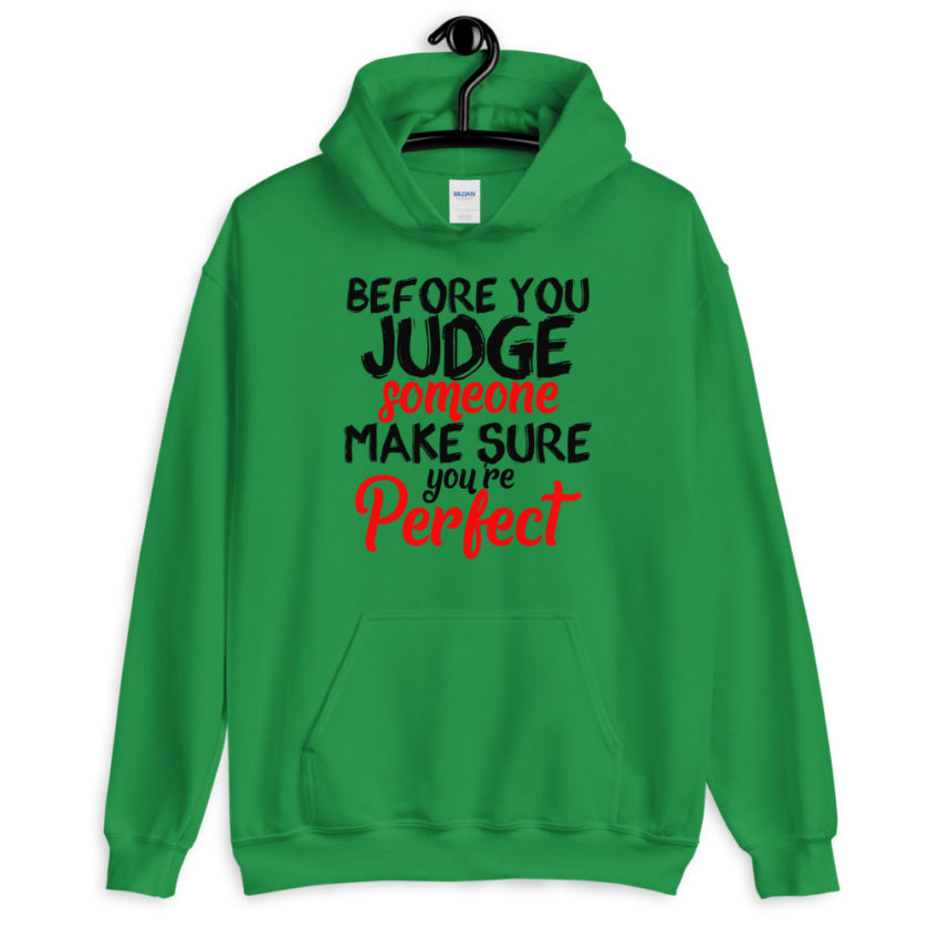 Before you judge someone just make sure you're perfect Unisex Hoodie - Image 3