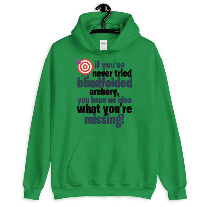 If you've never tried blindfolded archery, you have no idea what you're missing.  Unisex Hoodie - Image 2