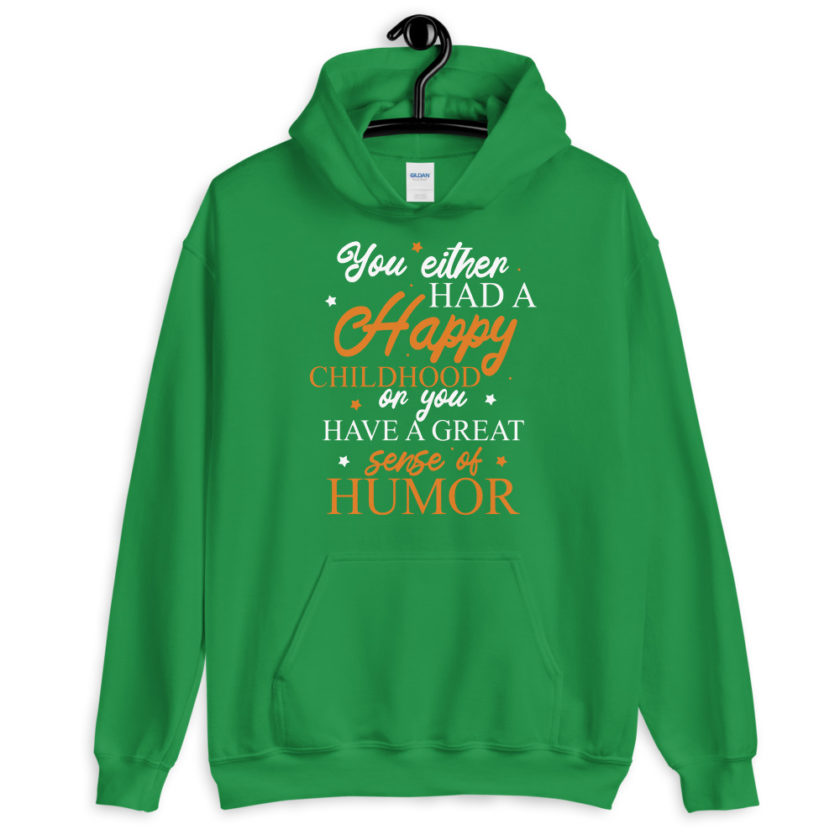 You either had a happy childhood or you have a great sense of humor. Unisex Hoodie - Image 8