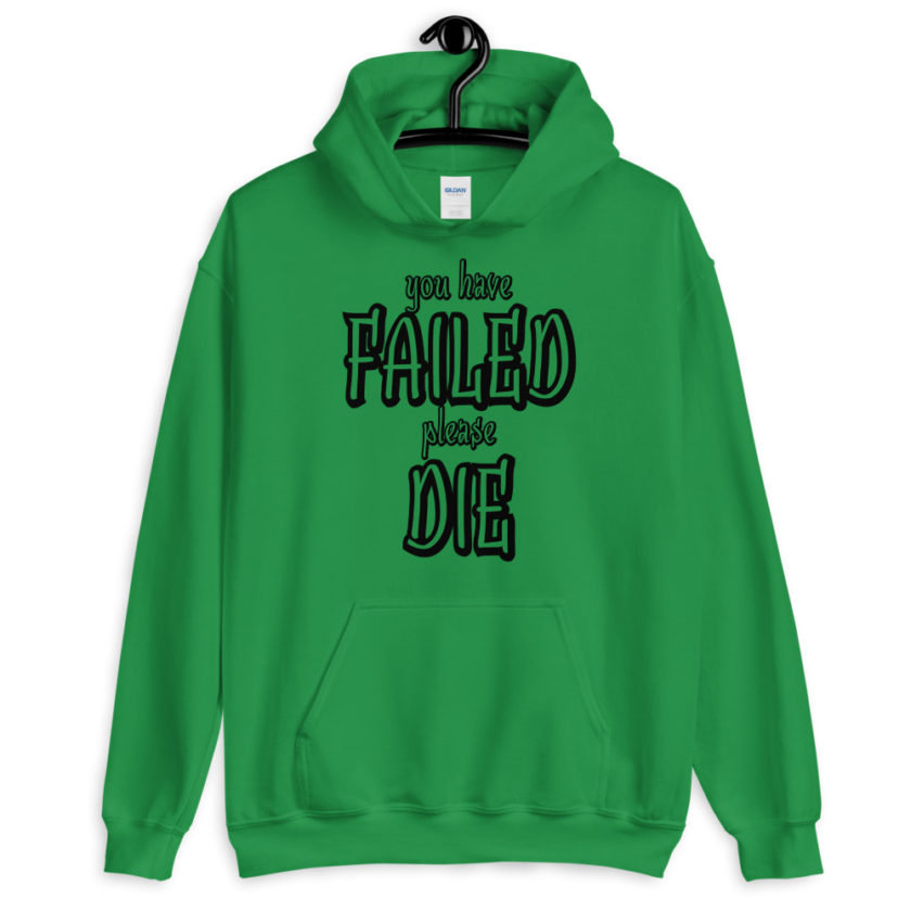 You have failed, Please die! Unisex Hoodie - Image 5