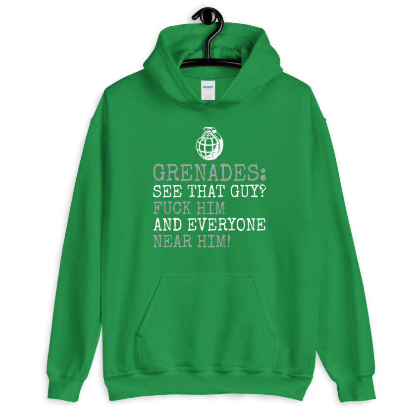 Grenades: See that guy? Fuck him and everyone near him!  Unisex Hoodie - Image 8