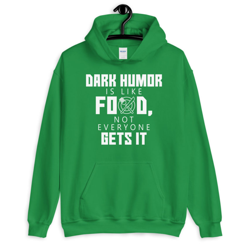 Dark humor is like food, not everyone gets it.  Unisex Hoodie - Image 8