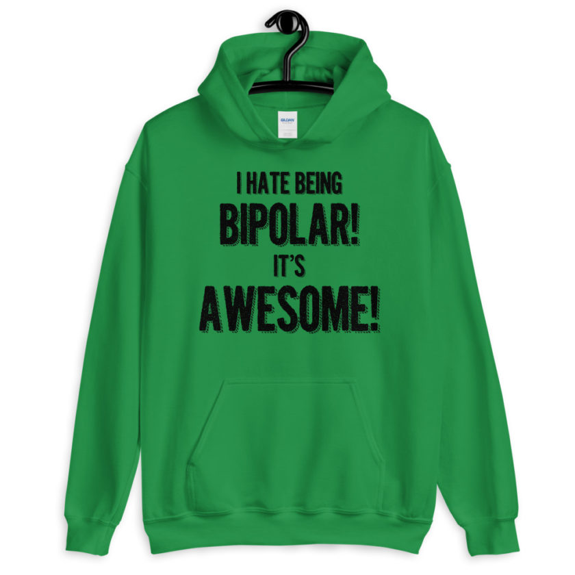 I hate being bipolar! Its awesome!  Unisex Hoodie - Image 4