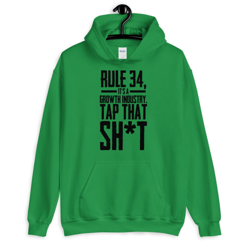 Rule 34, it's a growth industry. Tap that shit!  Unisex Hoodie - Image 3