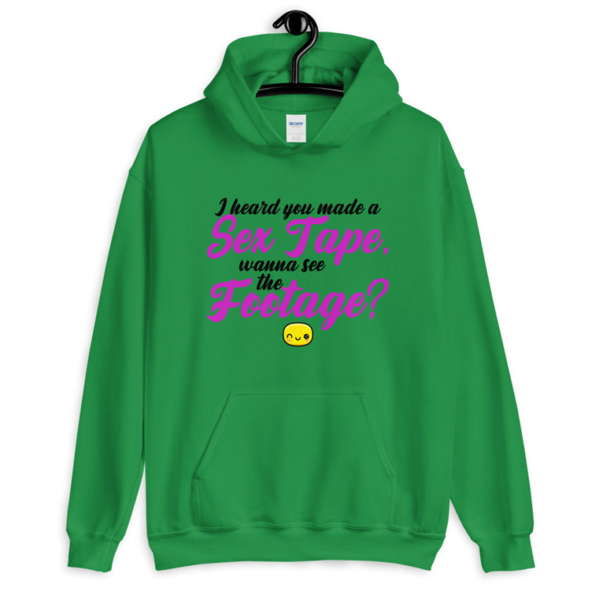 I heard you made a sex tape, wanna see the footage?  Unisex Hoodie - Image 2
