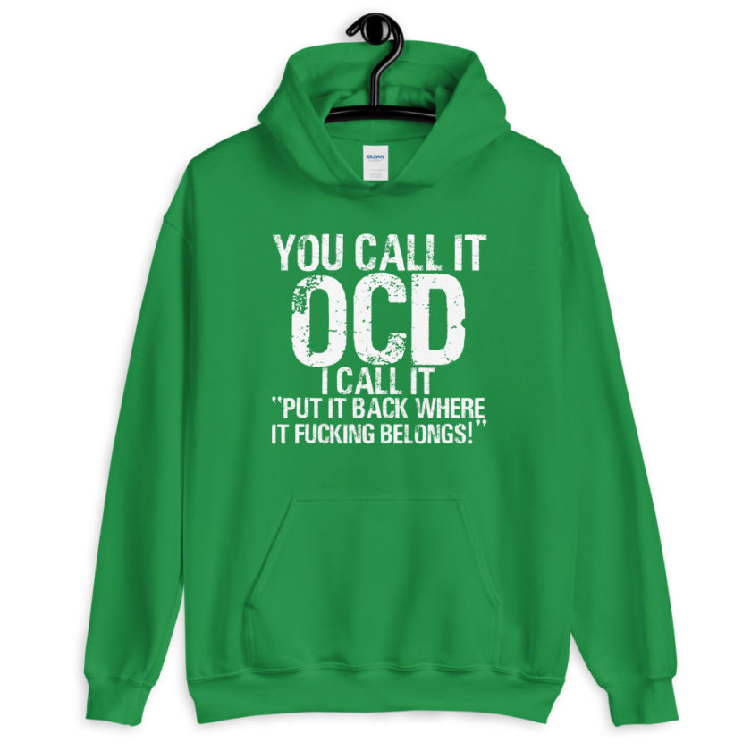 You call it OCD, I call it "Put it back where it fucking belongs!"  Unisex Hoodie - Image 8