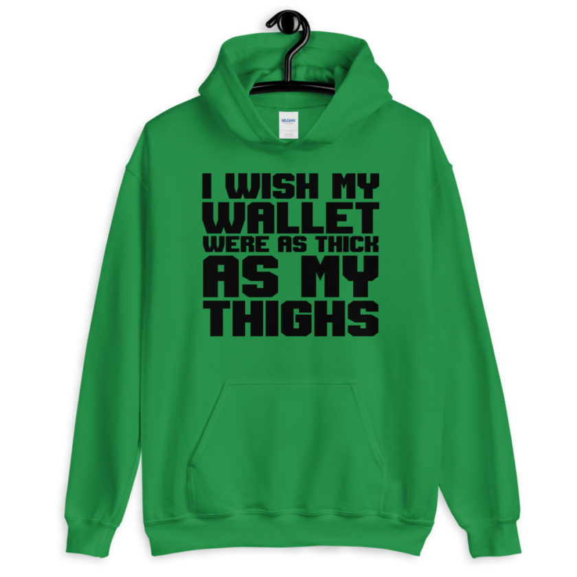 I wish my wallet were as thick as my thighs  Unisex Hoodie - Image 4