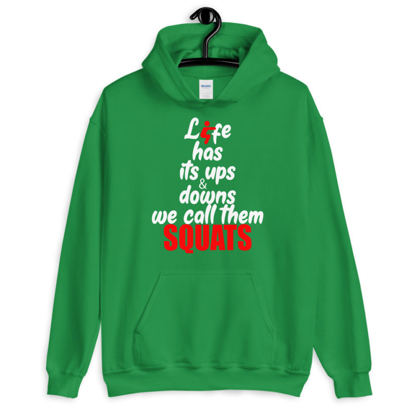 Life has its ups and downs, we call them squats.  Unisex Hoodie - Image 7