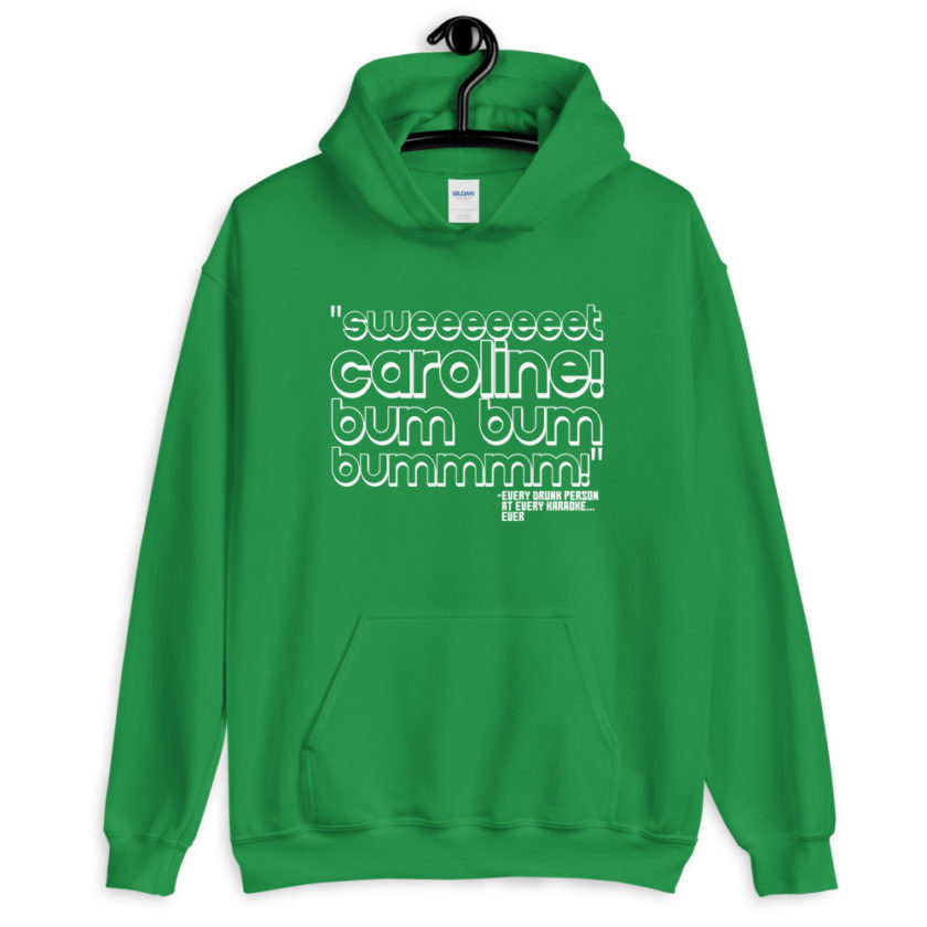 Sweeeeeeet Caroline! bum bum bummmmm!  Unisex Hoodie - Image 8