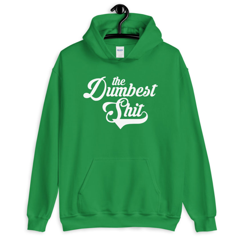 The Dumbest Shit  Unisex Hoodie - Image 8