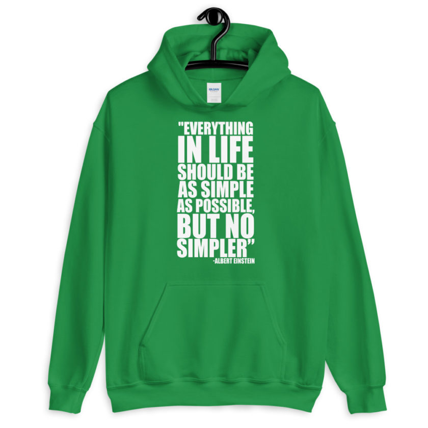 Everything in life should be as simple as possible but no simpler. Unisex Hoodie - Image 8