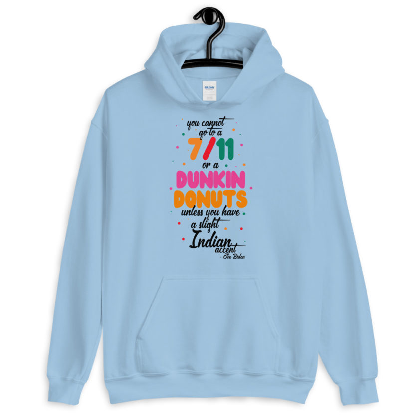 You cannot go to a 7-11 or a Dunkin Donuts unless you have a slight Indian accent. Unisex Hoodie - Image 7