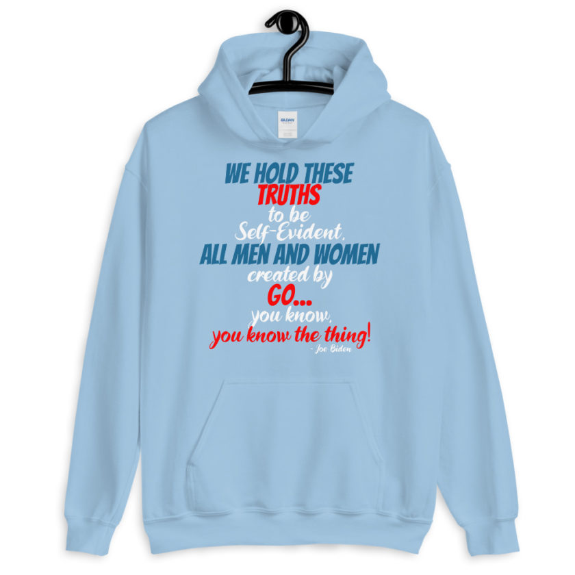 We hold these truths to be self evident,  All men and women created by the go you know, you know the thing! Unisex Hoodie - Image 8