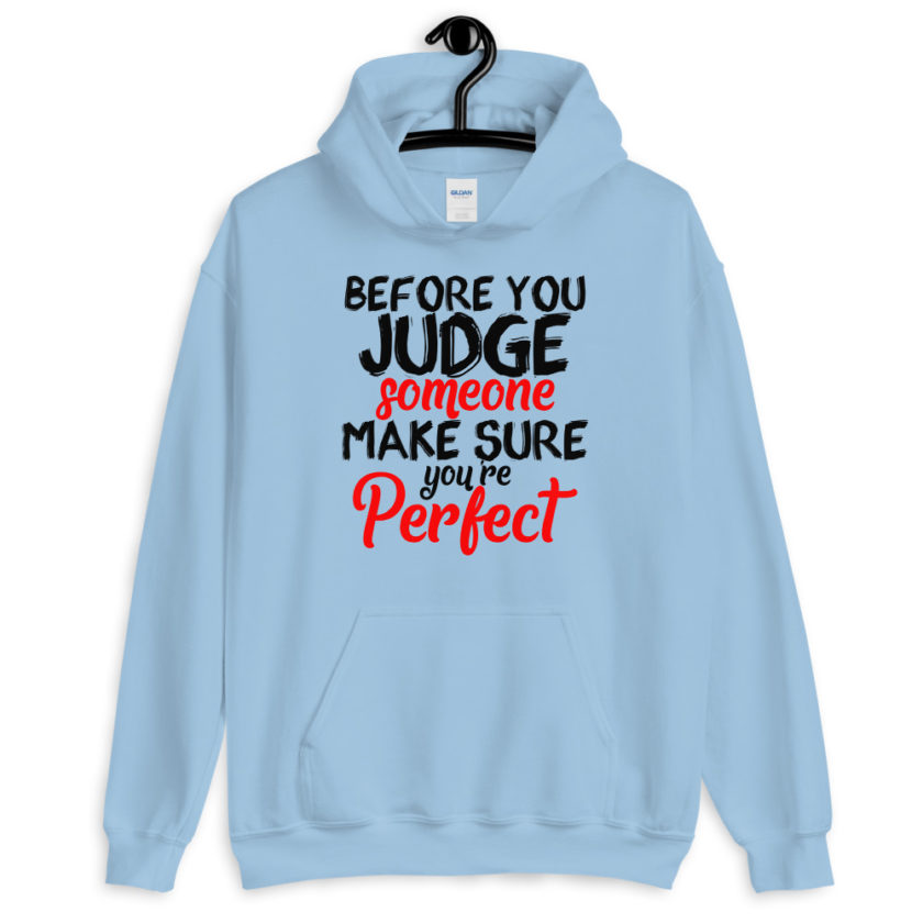Before you judge someone just make sure you're perfect Unisex Hoodie - Image 5