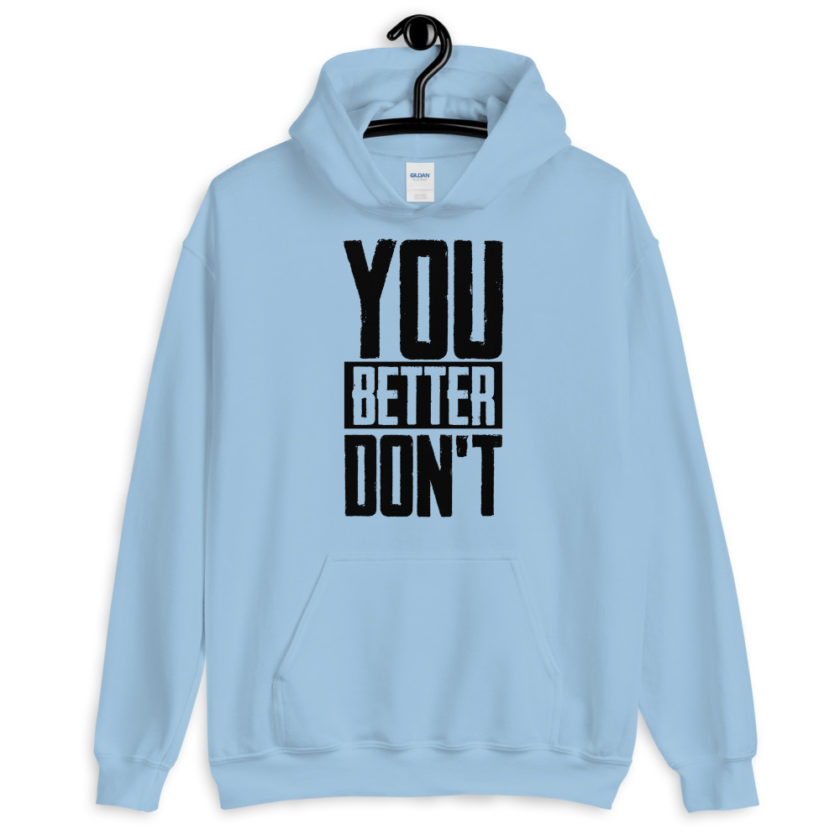 You better don't!  Unisex Hoodie - Image 7