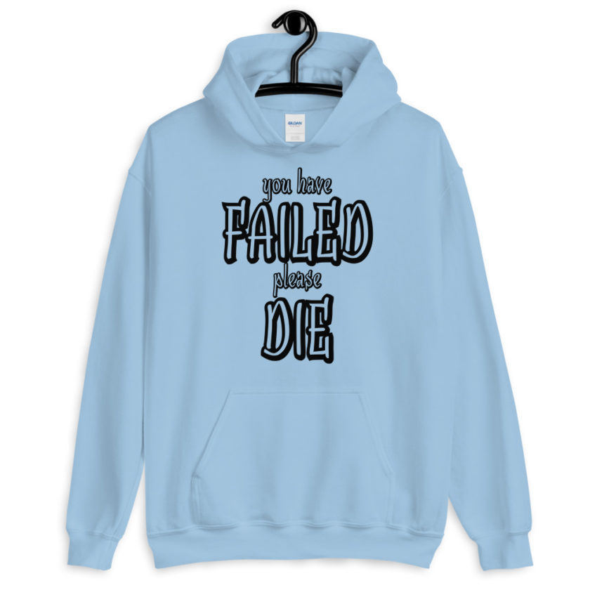 You have failed, Please die! Unisex Hoodie - Image 6