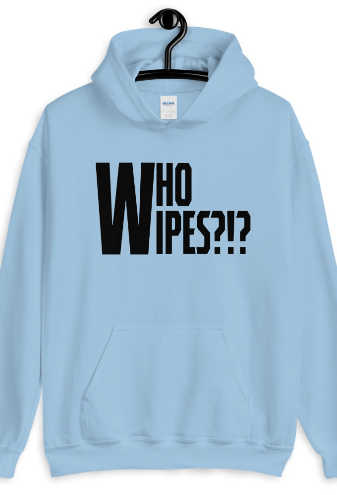Who wipes?!?  Unisex Hoodie