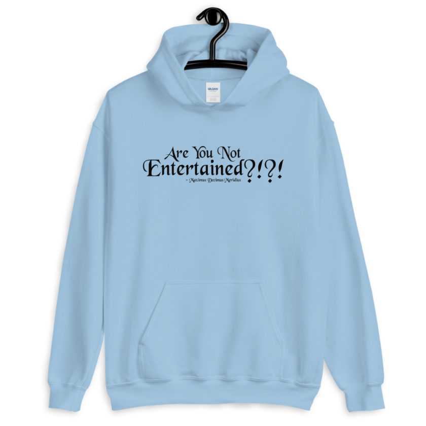 Are You Not Entertained?!?! Maximus Decimus Meridius Gladiator Unisex Hoodie - Image 7