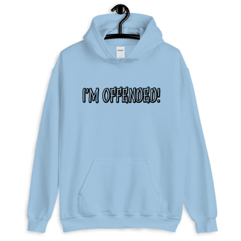 I'm Offended!  Unisex Hoodie - Image 5