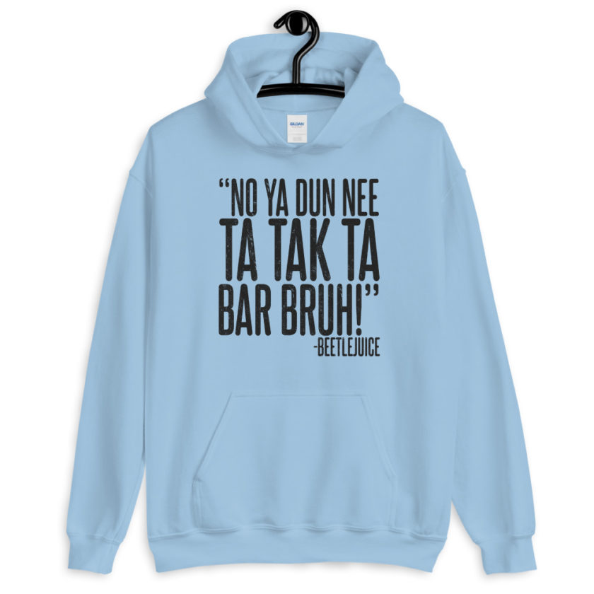 Na ya dun nee ta tak ta Bar Bruh! Beetlejuice  Unisex Hoodie - Image 5