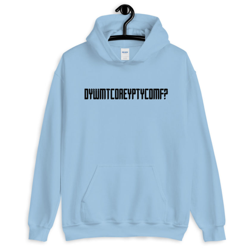 DYWMTCOAEYPTYCOMF?  Unisex Hoodie