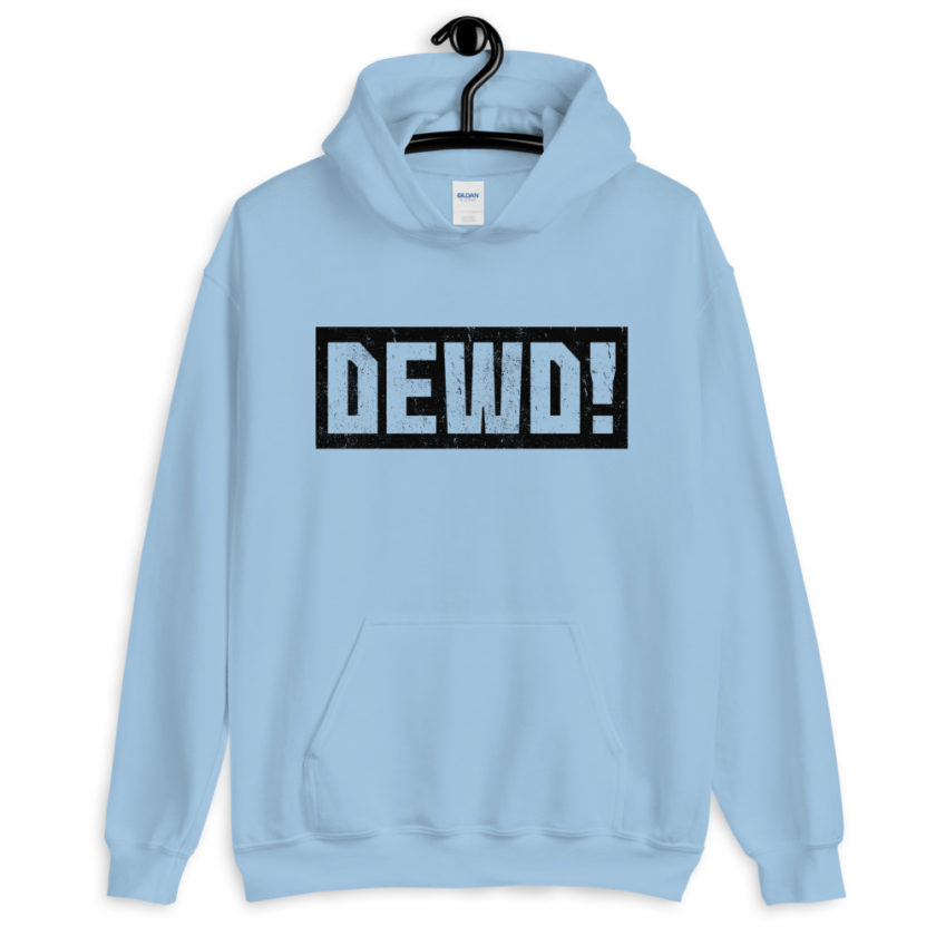 Dewd!  Unisex Hoodie - Image 8