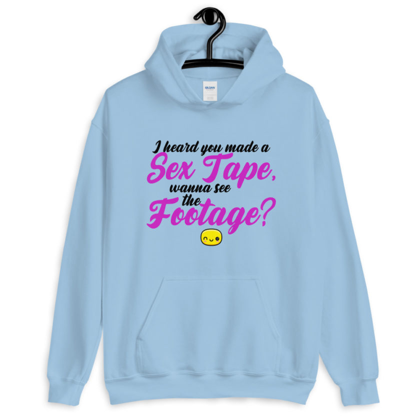 I heard you made a sex tape, wanna see the footage?  Unisex Hoodie - Image 4